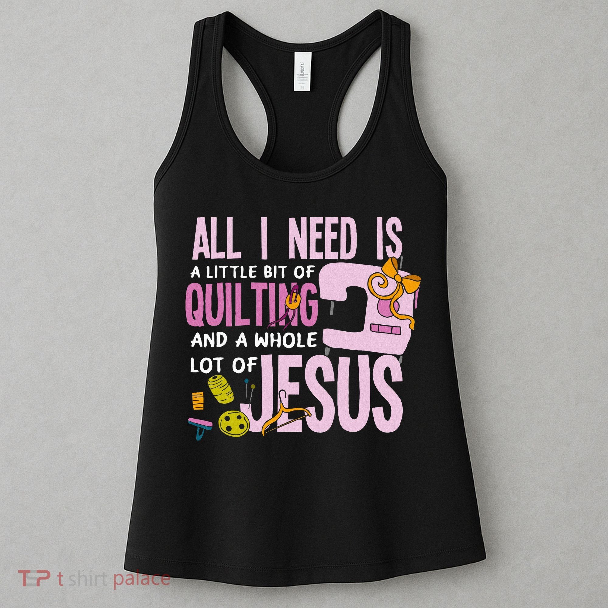 All I Need Is Quilting And Jesus Funny Christian Quilter Women's Tank Top