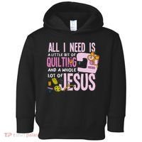 All I Need Is Quilting And Jesus Funny Christian Quilter Toddler Hoodie thumb 0