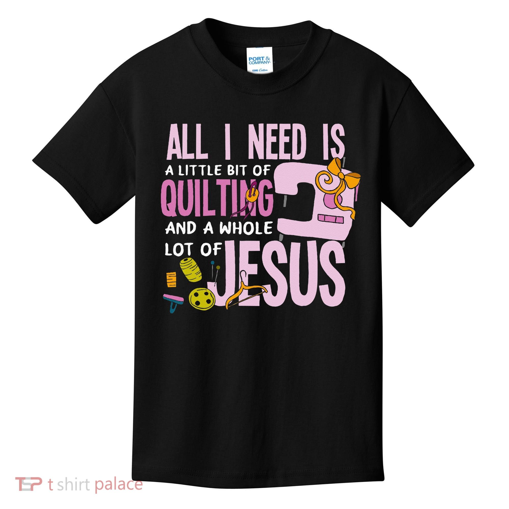 All I Need Is Quilting And Jesus Funny Christian Quilter Kids T-Shirt