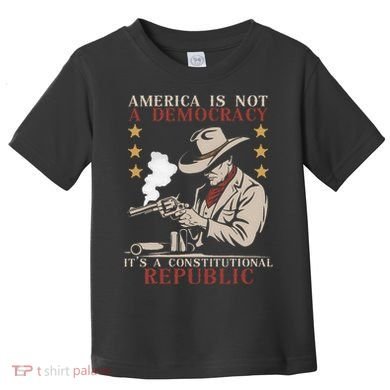 America Is Not A Democracy ItS A Constitutional Republic Toddler T-Shirt