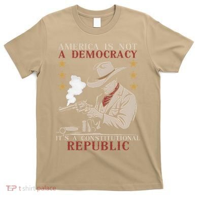 America Is Not A Democracy ItS A Constitutional Republic T-Shirt