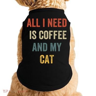 All I Need Is Coffee And My Cat Doggie Tank
