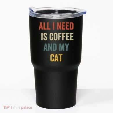 All I Need Is Coffee And My Cat Tumbler