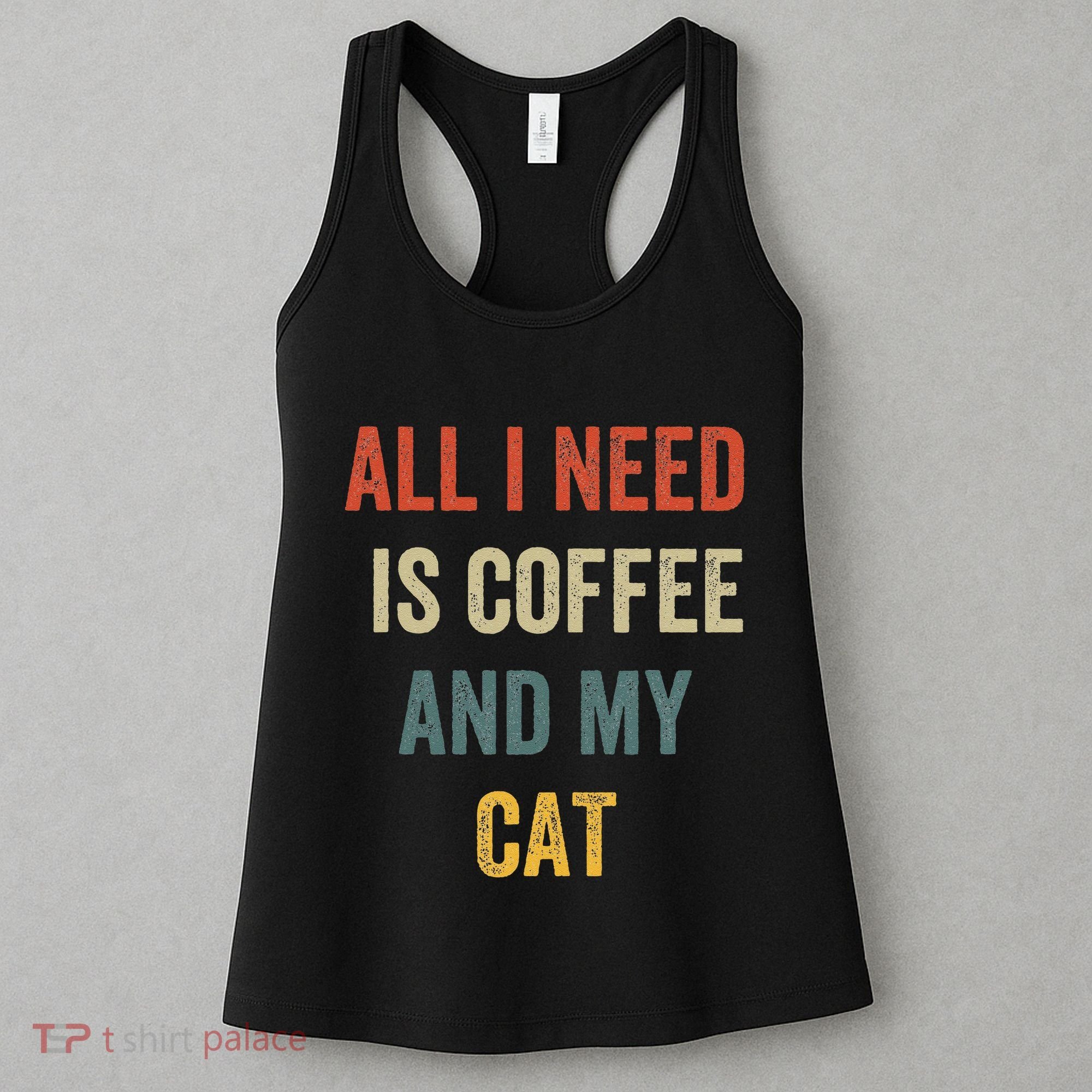 All I Need Is Coffee And My Cat Women's Tank Top
