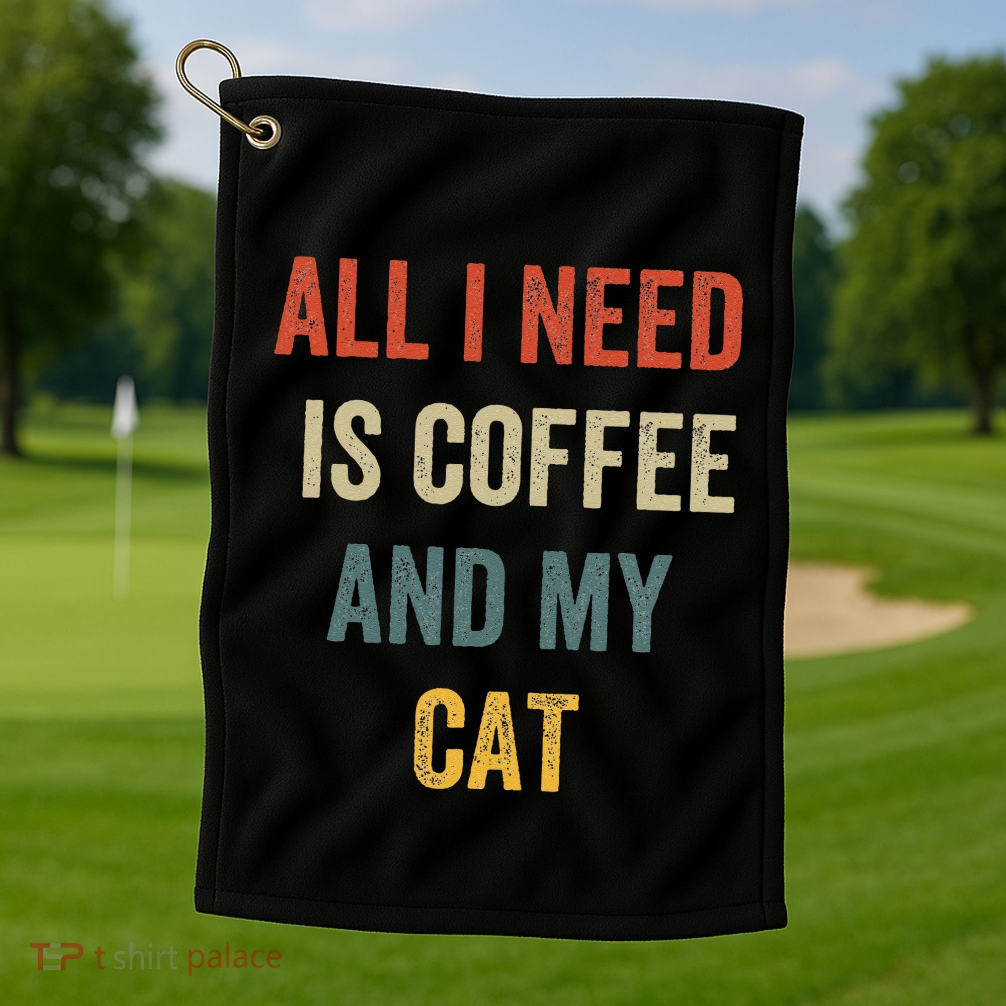 All I Need Is Coffee And My Cat Golf Towel