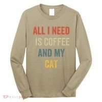All I Need Is Coffee And My Cat Long Sleeve Shirt thumb 0