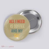 All I Need Is Coffee And My Cat Button thumb 0