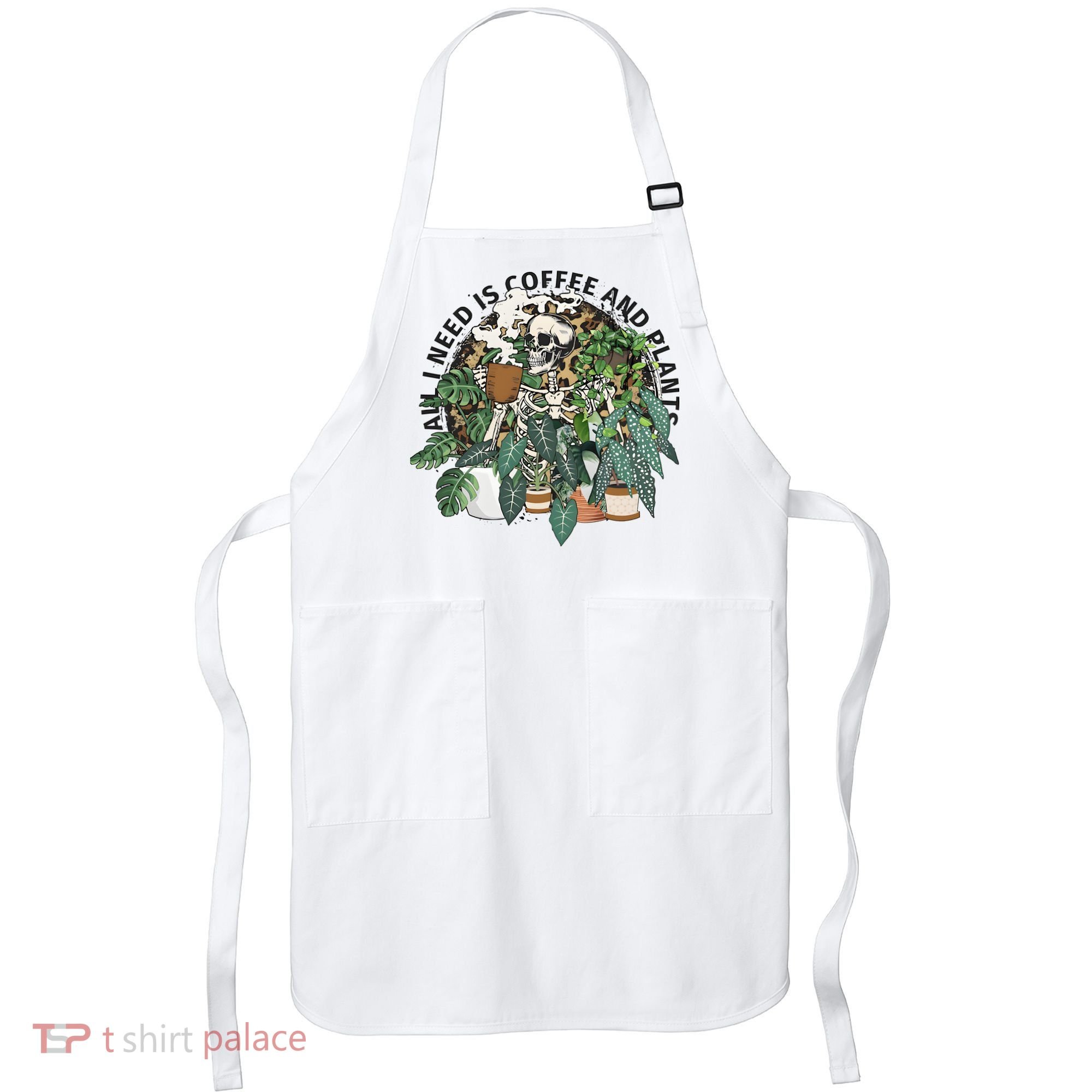 All I Need Is Coffee And Plants Funny Skeleton Gardening Lover Apron