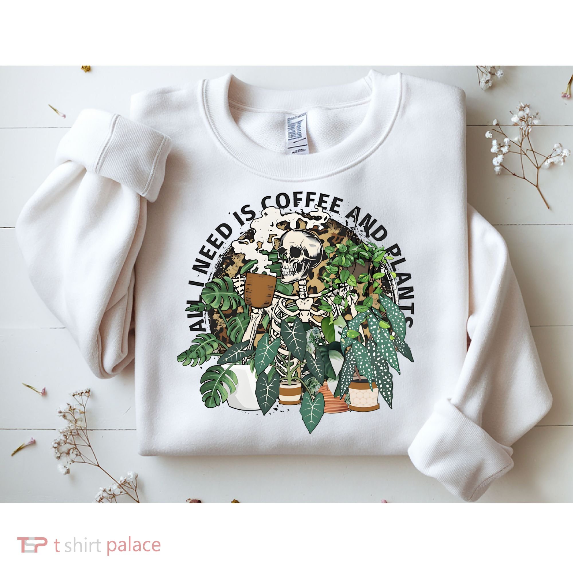 All I Need Is Coffee And Plants Funny Skeleton Gardening Lover Sweatshirt