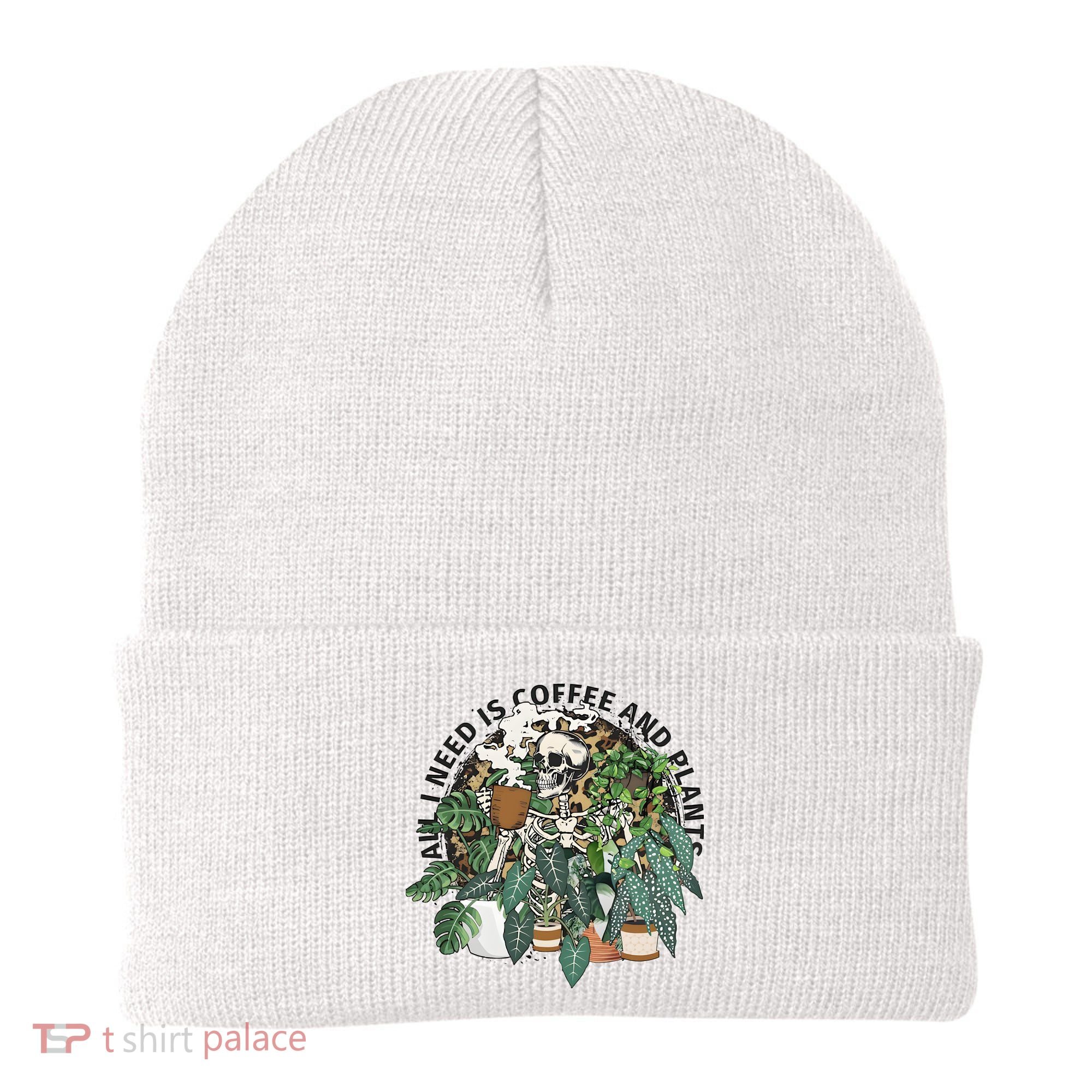 All I Need Is Coffee And Plants Funny Skeleton Gardening Lover Beanie