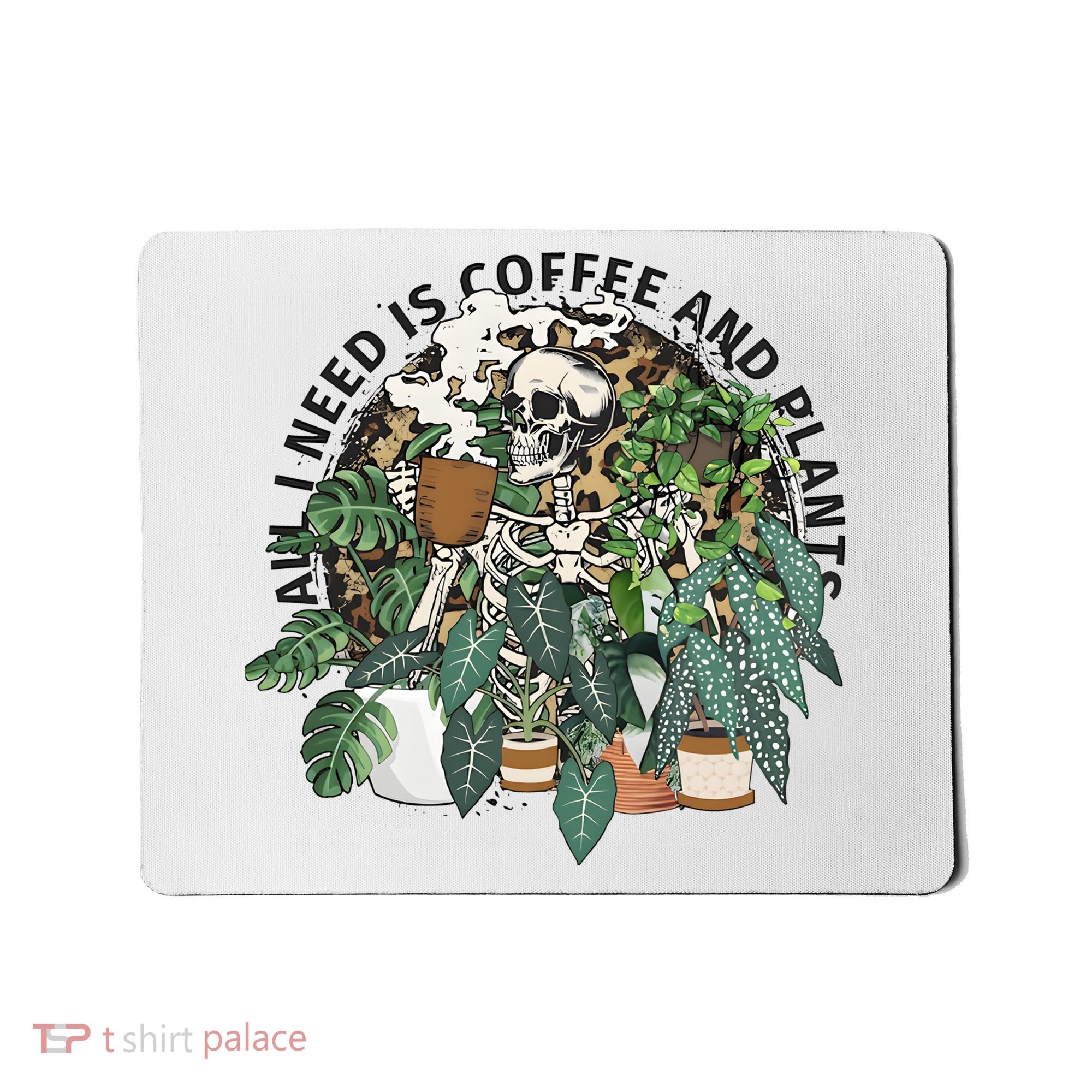 All I Need Is Coffee And Plants Funny Skeleton Gardening Lover Mousepad