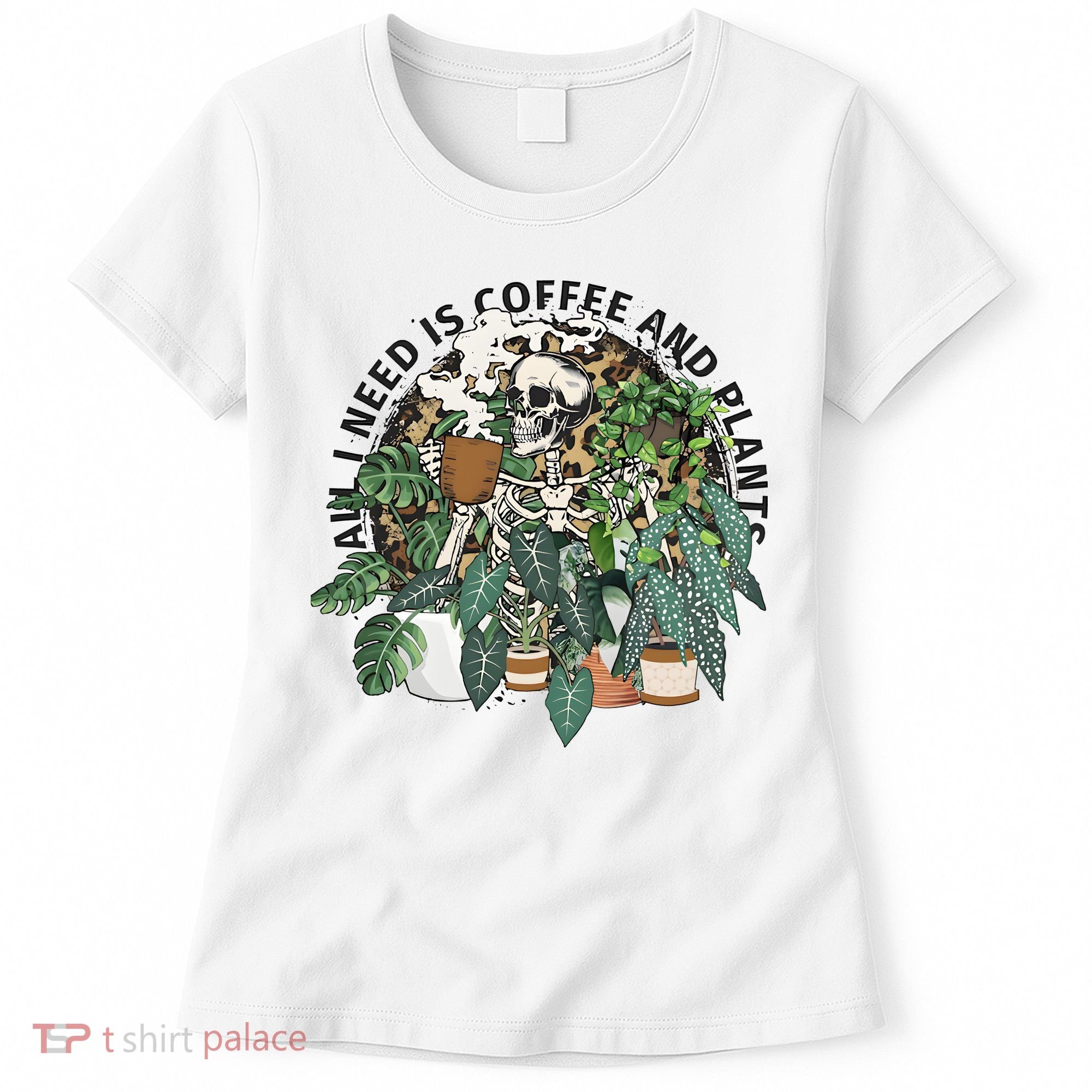 All I Need Is Coffee And Plants Funny Skeleton Gardening Lover Women's T-Shirt