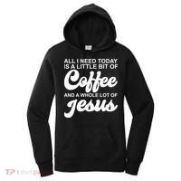 All I Need Today Is A Little Bit Of Coffee And A Whole Lot Of Jesus Women's Hoodie thumb 0