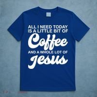 All I Need Today Is A Little Bit Of Coffee And A Whole Lot Of Jesus T-Shirt thumb 5