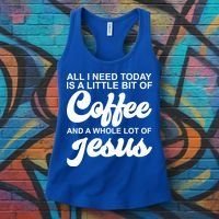 All I Need Today Is A Little Bit Of Coffee And A Whole Lot Of Jesus Women's Tank Top thumb 3