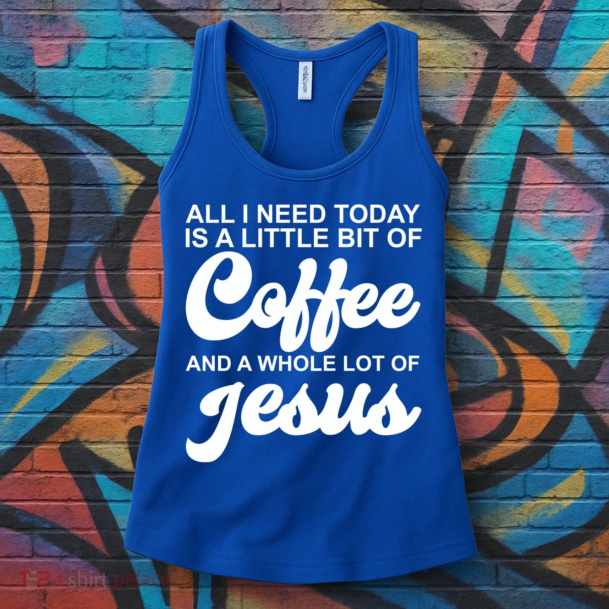 All I Need Today Is A Little Bit Of Coffee And A Whole Lot Of Jesus Women's Tank Top