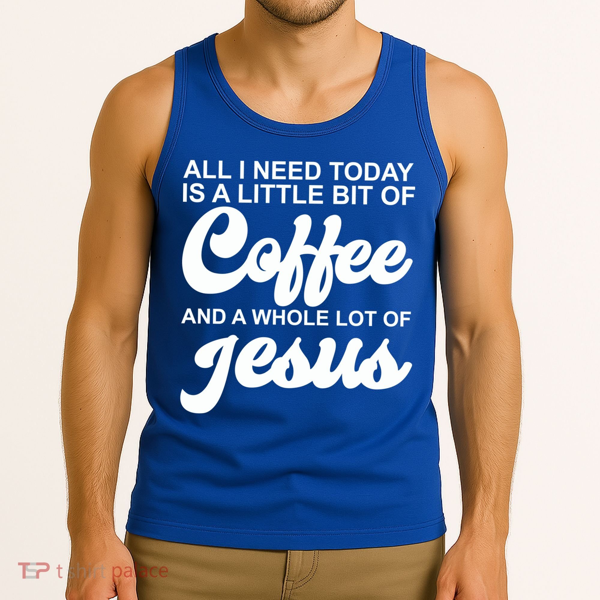 All I Need Today Is A Little Bit Of Coffee And A Whole Lot Of Jesus Tank Top