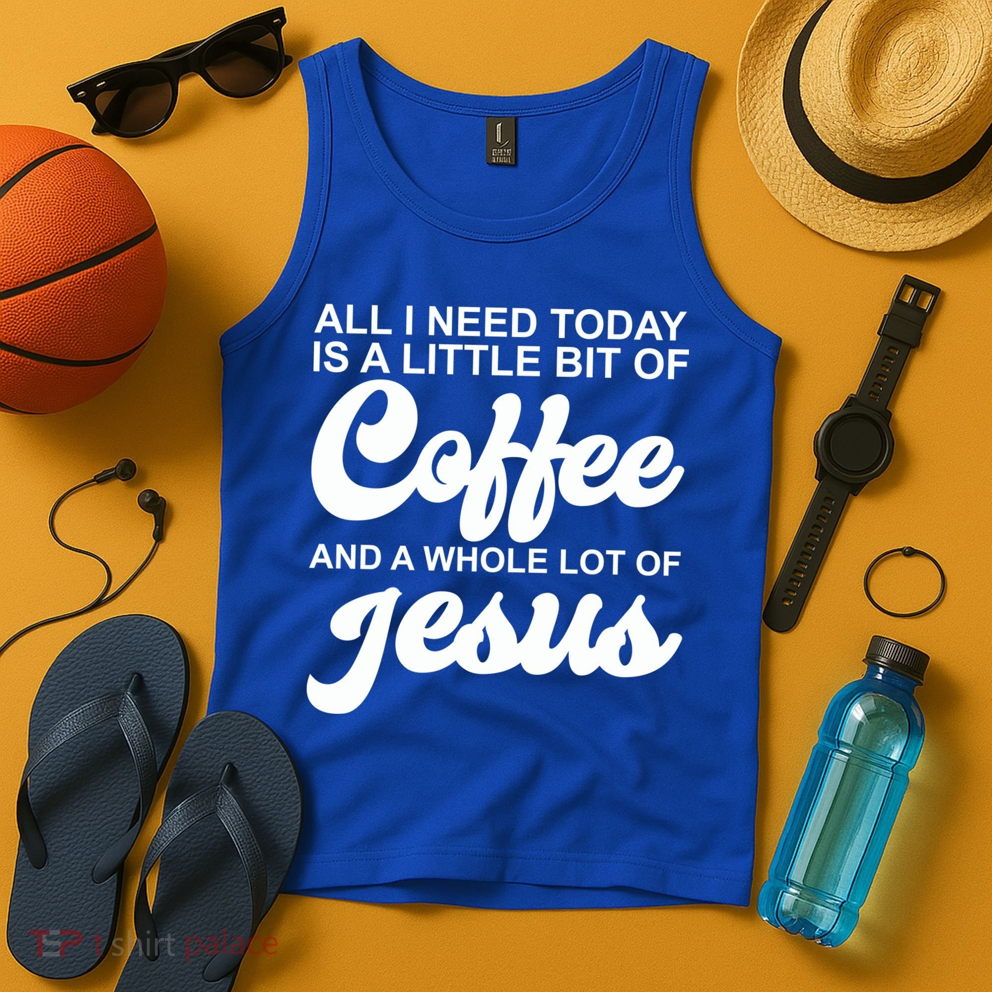 All I Need Today Is A Little Bit Of Coffee And A Whole Lot Of Jesus Tank Top