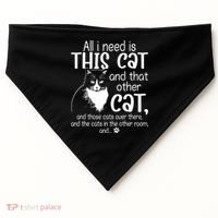 All I Need Is This Cat And That Other Cat And Those Cats Funny Gift USA-Made Doggie Bandana thumb 0