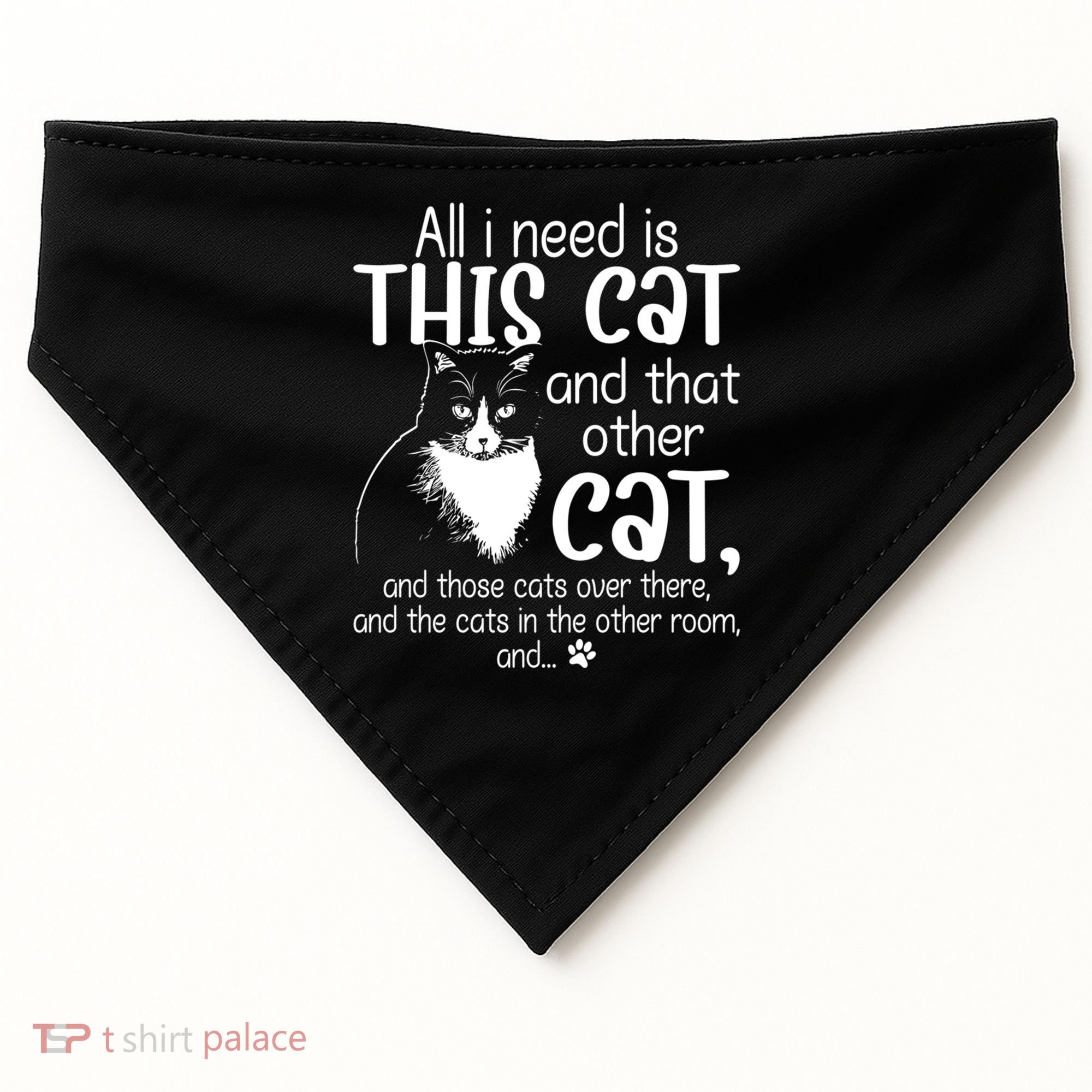 All I Need Is This Cat And That Other Cat And Those Cats Funny Gift USA-Made Doggie Bandana