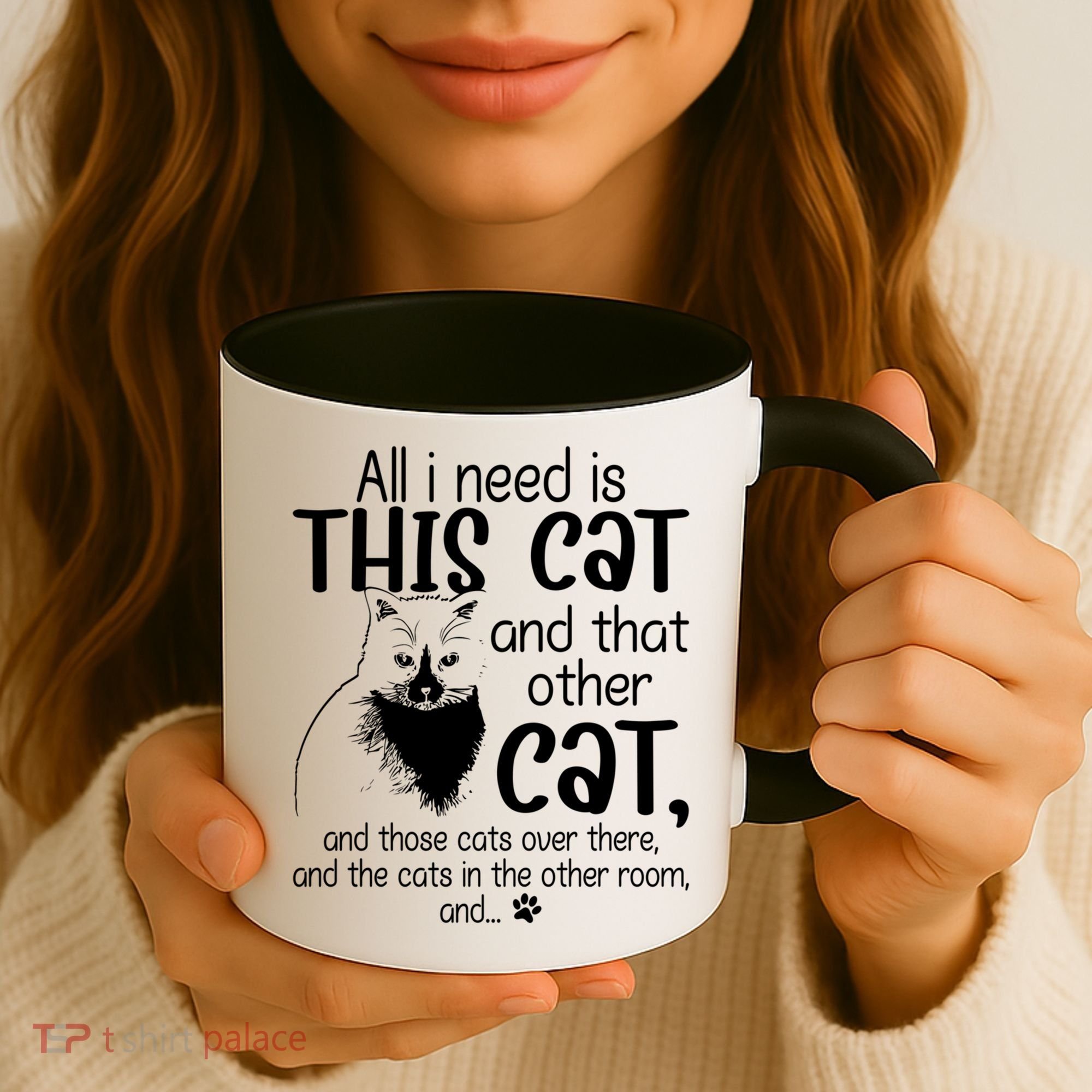 All I Need Is This Cat And That Other Cat And Those Cats Funny Gift Coffee Mug
