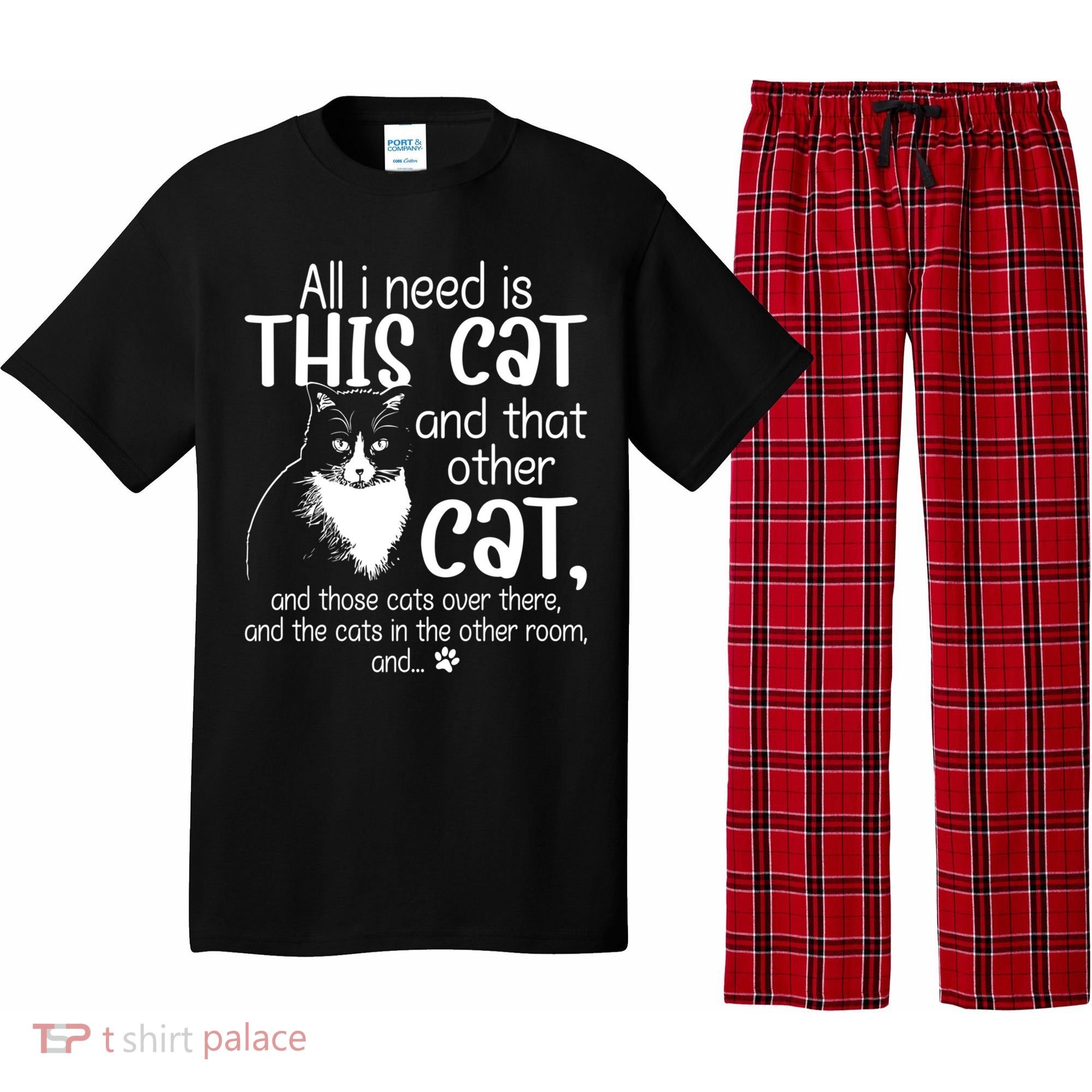 All I Need Is This Cat And That Other Cat And Those Cats Funny Gift Pajama Set