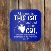 All I Need Is This Cat And That Other Cat And Those Cats Funny Gift Coaster thumb 0