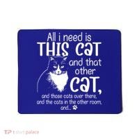 All I Need Is This Cat And That Other Cat And Those Cats Funny Gift Mousepad thumb 0