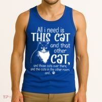 All I Need Is This Cat And That Other Cat And Those Cats Funny Gift Tank Top thumb 3