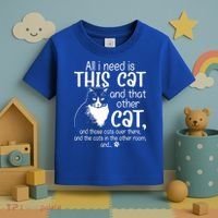 All I Need Is This Cat And That Other Cat And Those Cats Funny Gift Toddler T-Shirt thumb 3