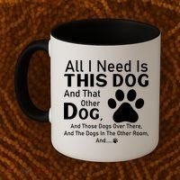 All I Need Is This Dog And That Other Dog And Those Dogs Coffee Mug thumb 2