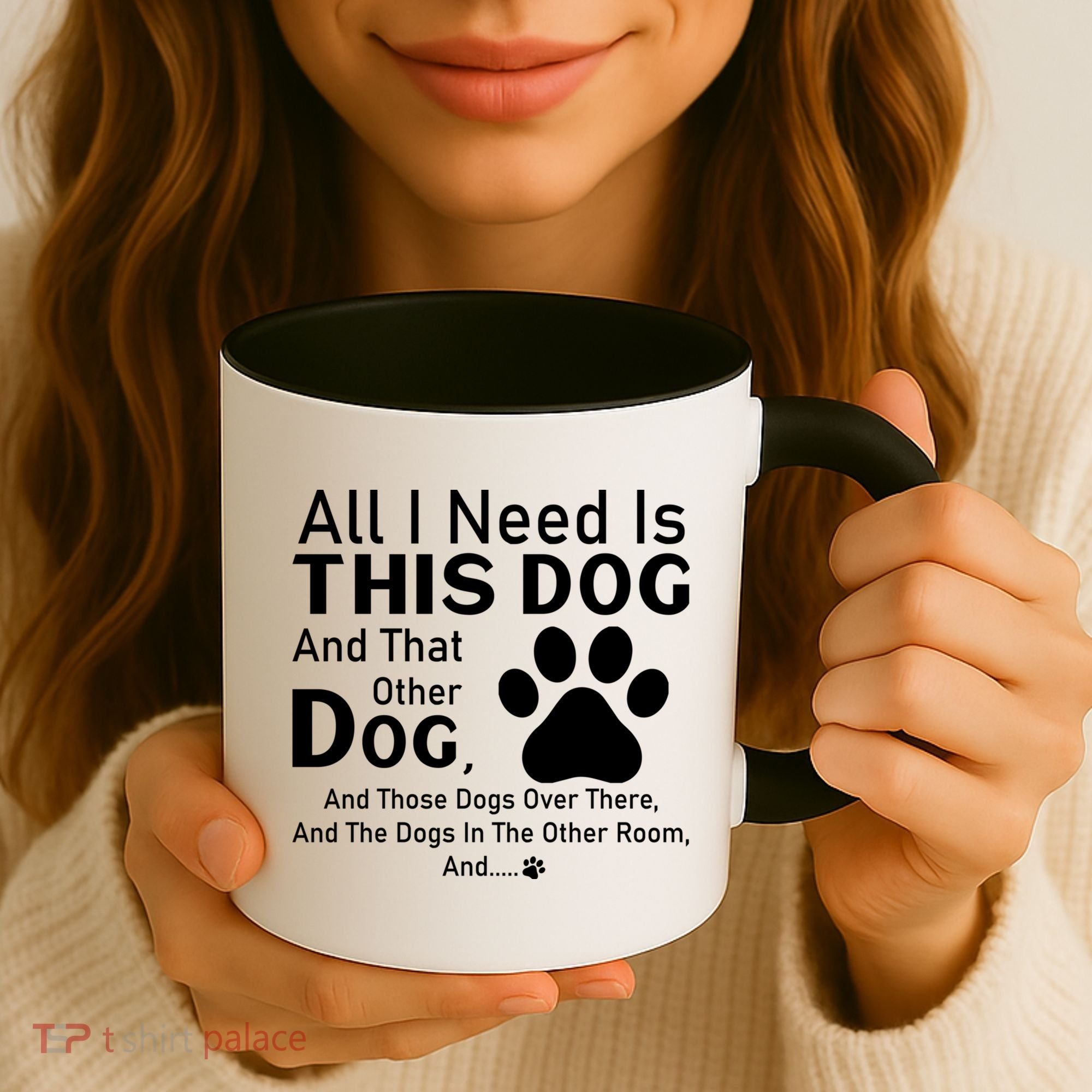 All I Need Is This Dog And That Other Dog And Those Dogs Coffee Mug
