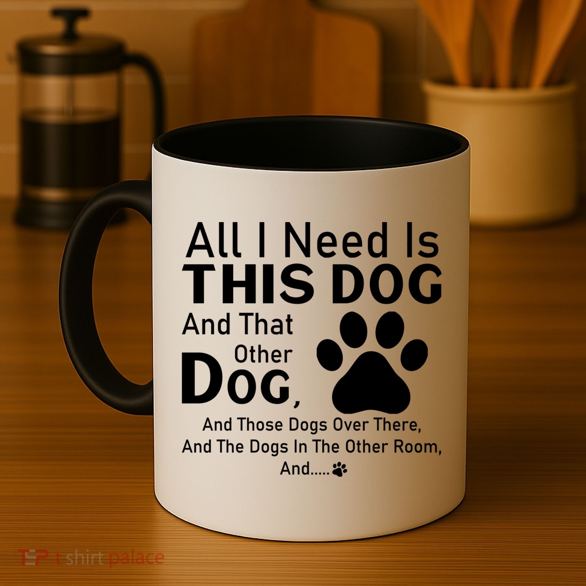 All I Need Is This Dog And That Other Dog And Those Dogs Coffee Mug