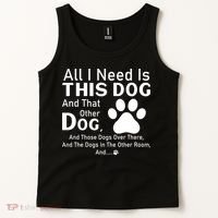 All I Need Is This Dog And That Other Dog And Those Dogs Tank Top thumb 2