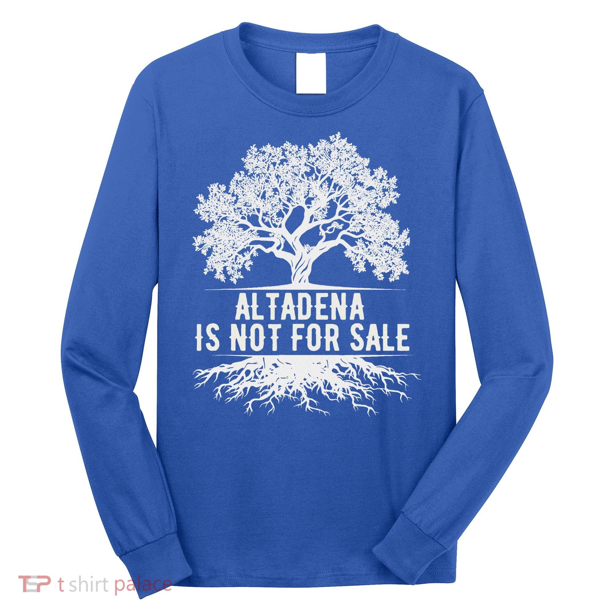 Altadena Is Not For Sale California Long Sleeve Shirt