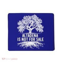 Altadena Is Not For Sale California Mousepad thumb 0