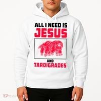 All I Need Is Jesus And Tardigrades Hoodie thumb 2
