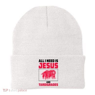 All I Need Is Jesus And Tardigrades Beanie