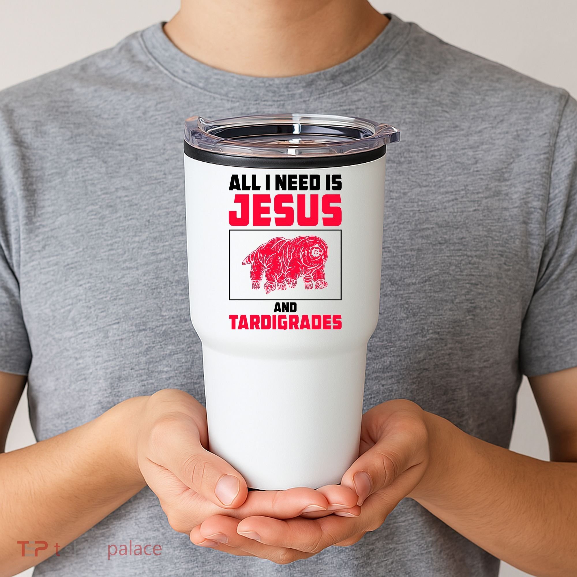 All I Need Is Jesus And Tardigrades Tumbler