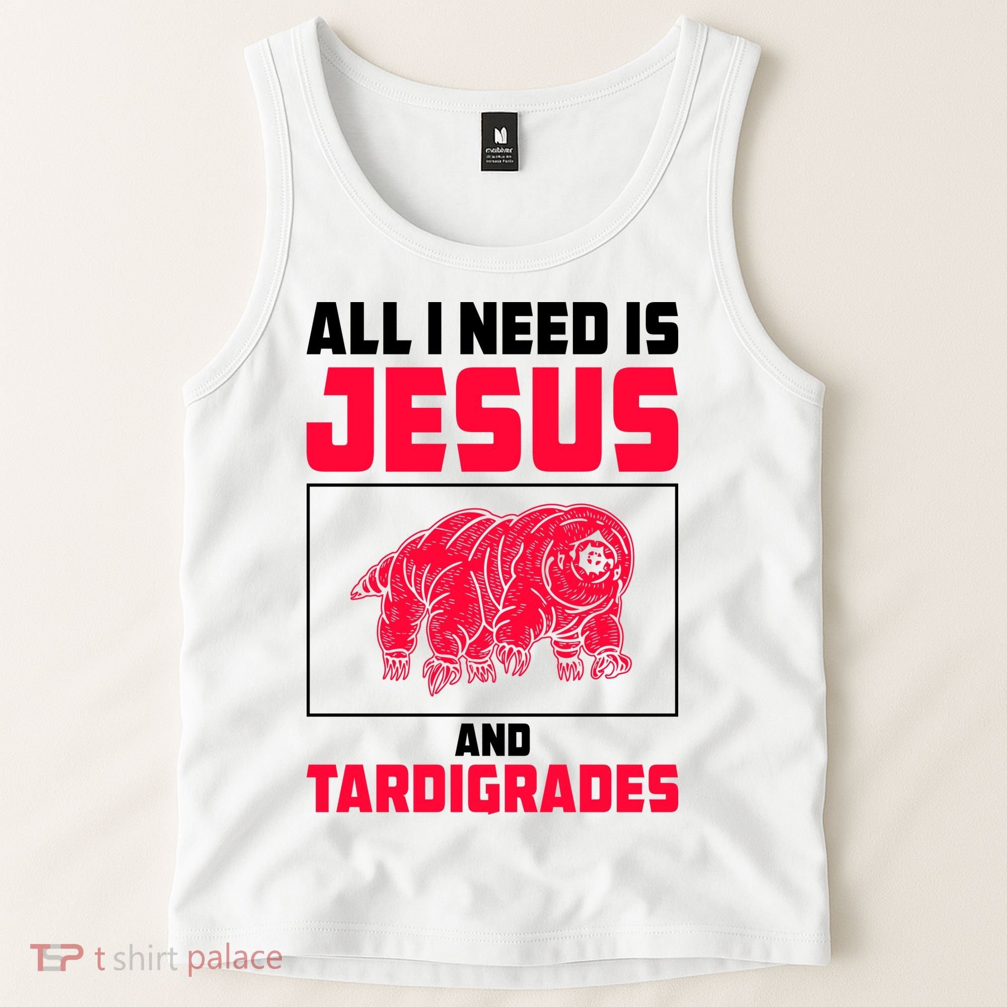 All I Need Is Jesus And Tardigrades Tank Top