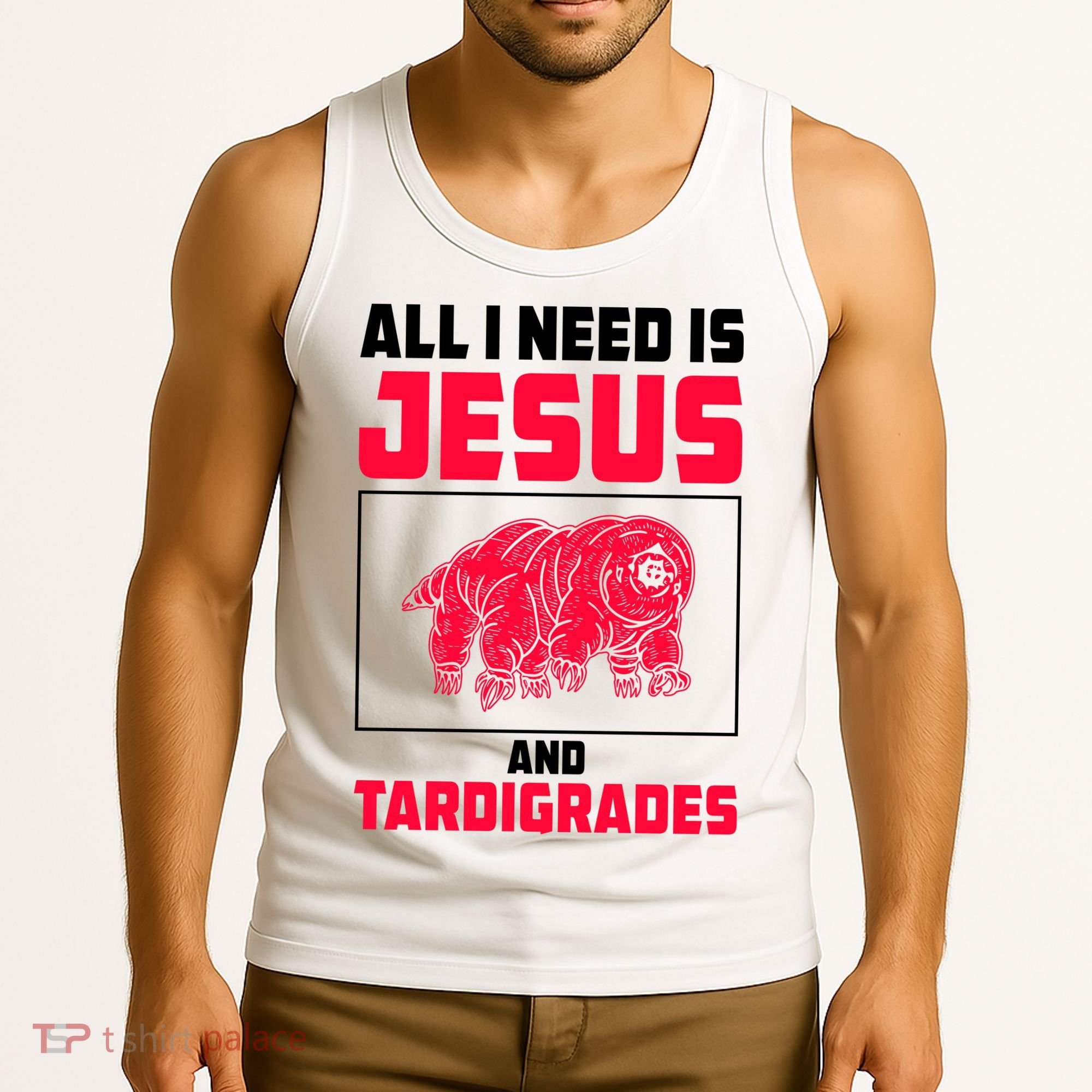 All I Need Is Jesus And Tardigrades Tank Top