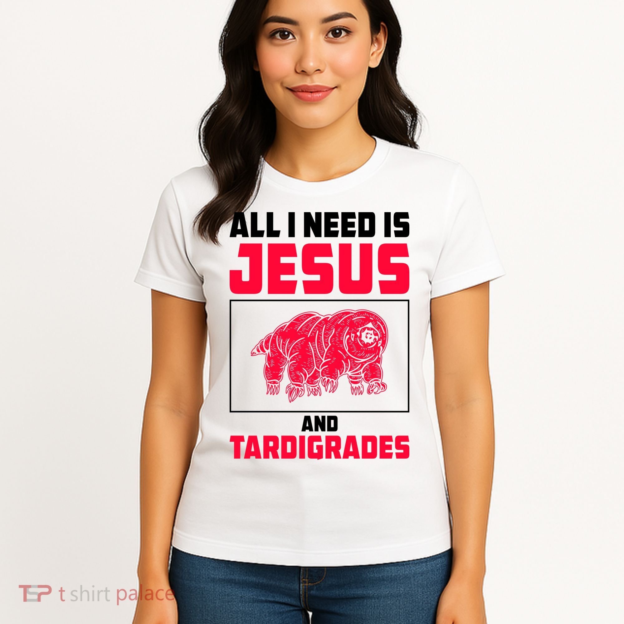 All I Need Is Jesus And Tardigrades Women's T-Shirt