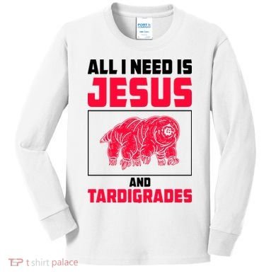 All I Need Is Jesus And Tardigrades Kids Long Sleeve Shirt