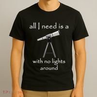 All I Need Is A Telescope With No Lights Around T-Shirt thumb 3