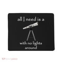 All I Need Is A Telescope With No Lights Around Mousepad thumb 0