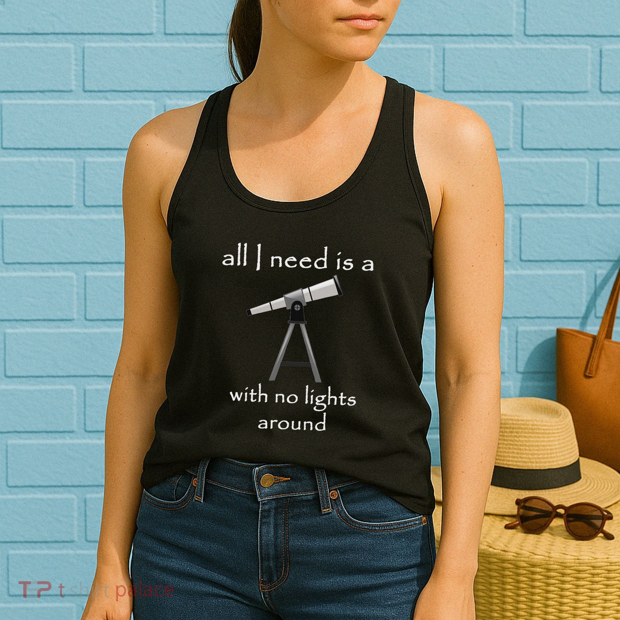 All I Need Is A Telescope With No Lights Around Women's Tank Top