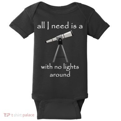 All I Need Is A Telescope With No Lights Around Baby Bodysuit