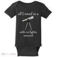 All I Need Is A Telescope With No Lights Around Baby Bodysuit thumb 0