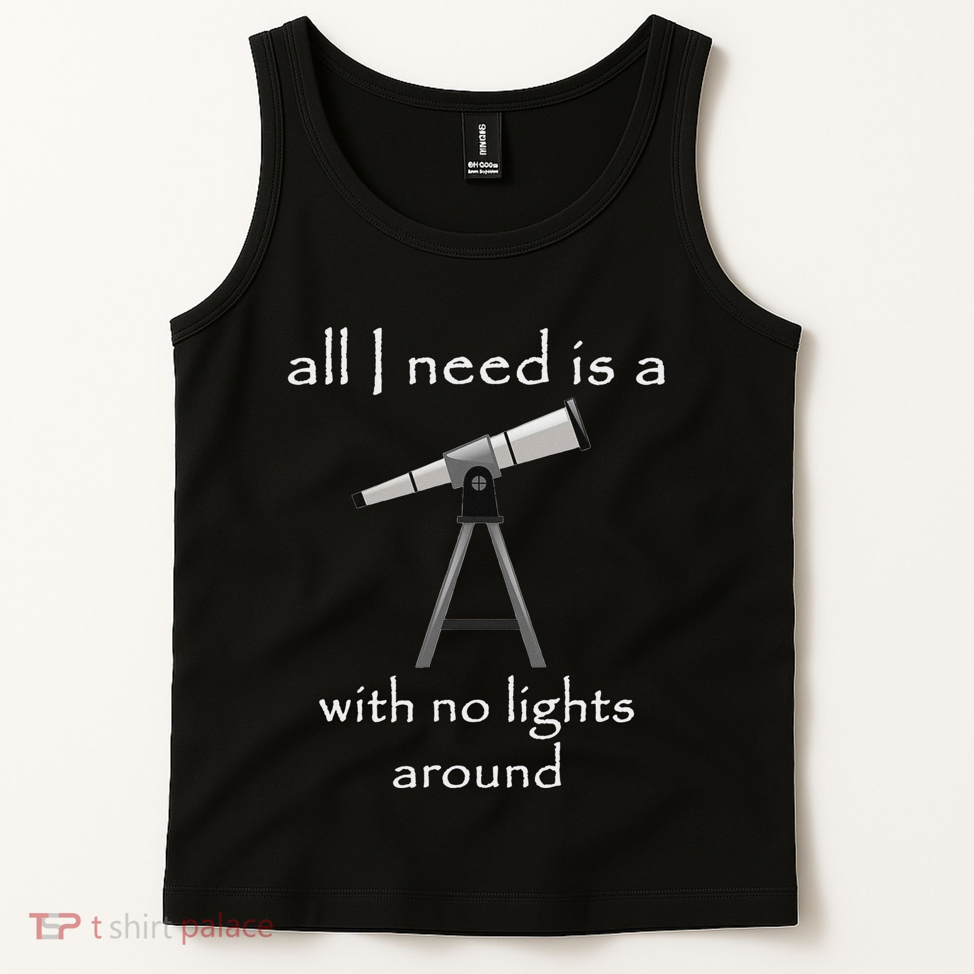 All I Need Is A Telescope With No Lights Around Tank Top