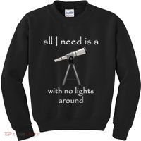 All I Need Is A Telescope With No Lights Around Kids Sweatshirt thumb 0
